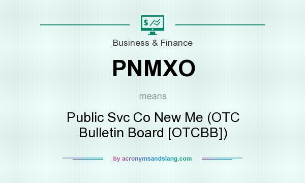 What does PNMXO mean? It stands for Public Svc Co New Me (OTC Bulletin Board [OTCBB])