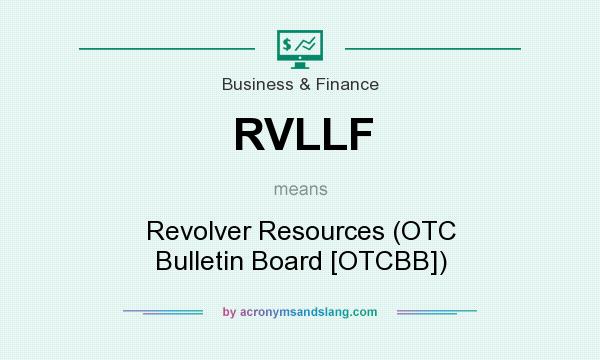What does RVLLF mean? It stands for Revolver Resources (OTC Bulletin Board [OTCBB])