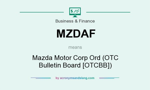 What does MZDAF mean? It stands for Mazda Motor Corp Ord (OTC Bulletin Board [OTCBB])