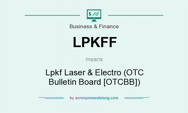 What does LPKFF mean? It stands for Lpkf Laser & Electro (OTC Bulletin Board [OTCBB])