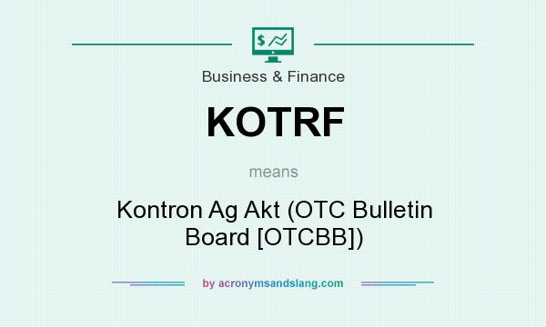What does KOTRF mean? It stands for Kontron Ag Akt (OTC Bulletin Board [OTCBB])