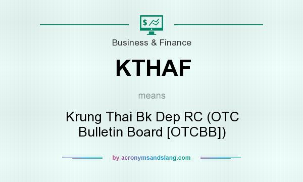 What does KTHAF mean? It stands for Krung Thai Bk Dep RC (OTC Bulletin Board [OTCBB])