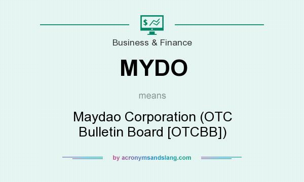 What does MYDO mean? It stands for Maydao Corporation (OTC Bulletin Board [OTCBB])