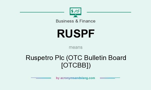 What does RUSPF mean? It stands for Ruspetro Plc (OTC Bulletin Board [OTCBB])