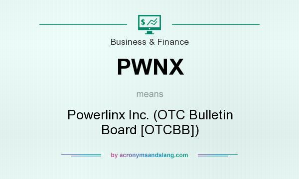 What does PWNX mean? It stands for Powerlinx Inc. (OTC Bulletin Board [OTCBB])