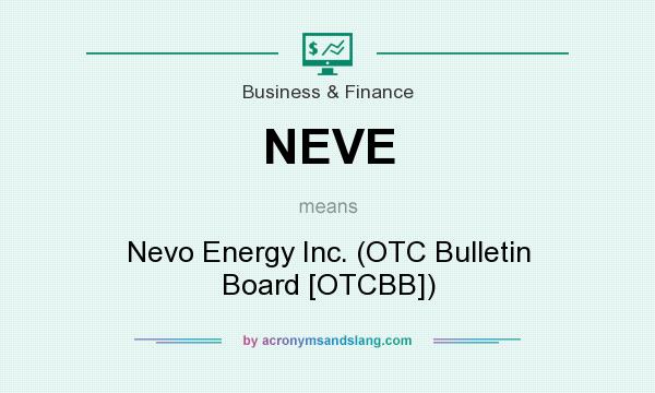 What does NEVE mean? It stands for Nevo Energy Inc. (OTC Bulletin Board [OTCBB])