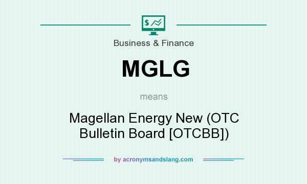 What does MGLG mean? It stands for Magellan Energy New (OTC Bulletin Board [OTCBB])