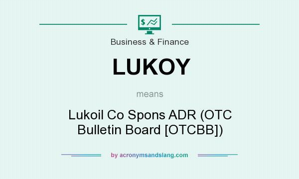 What does LUKOY mean? It stands for Lukoil Co Spons ADR (OTC Bulletin Board [OTCBB])