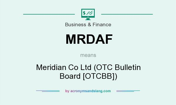 What does MRDAF mean? It stands for Meridian Co Ltd (OTC Bulletin Board [OTCBB])