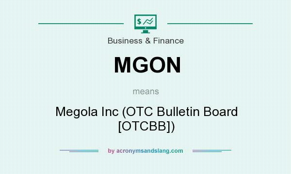 What does MGON mean? It stands for Megola Inc (OTC Bulletin Board [OTCBB])
