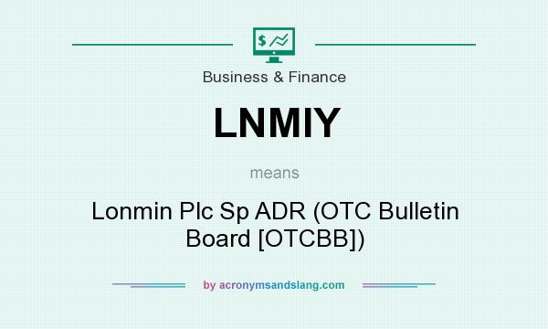 What does LNMIY mean? It stands for Lonmin Plc Sp ADR (OTC Bulletin Board [OTCBB])