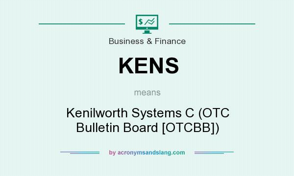 What does KENS mean? It stands for Kenilworth Systems C (OTC Bulletin Board [OTCBB])