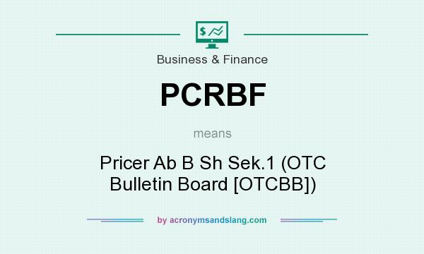 What does PCRBF mean? It stands for Pricer Ab B Sh Sek.1 (OTC Bulletin Board [OTCBB])