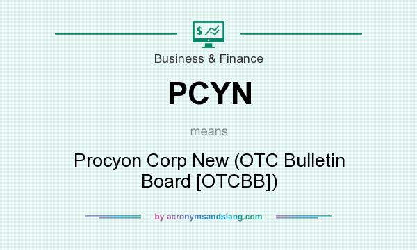 What does PCYN mean? It stands for Procyon Corp New (OTC Bulletin Board [OTCBB])