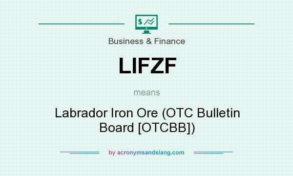 What does LIFZF mean? It stands for Labrador Iron Ore (OTC Bulletin Board [OTCBB])