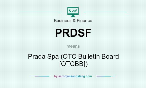 What does PRDSF mean? It stands for Prada Spa (OTC Bulletin Board [OTCBB])
