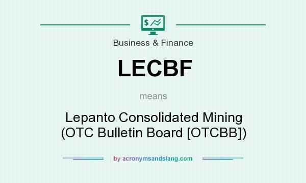 What does LECBF mean? It stands for Lepanto Consolidated Mining (OTC Bulletin Board [OTCBB])