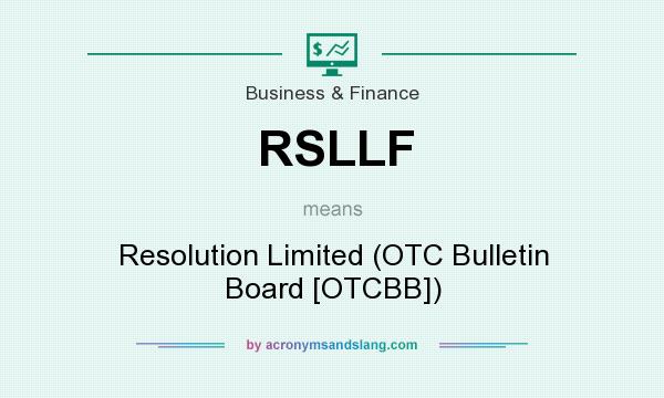 What does RSLLF mean? It stands for Resolution Limited (OTC Bulletin Board [OTCBB])