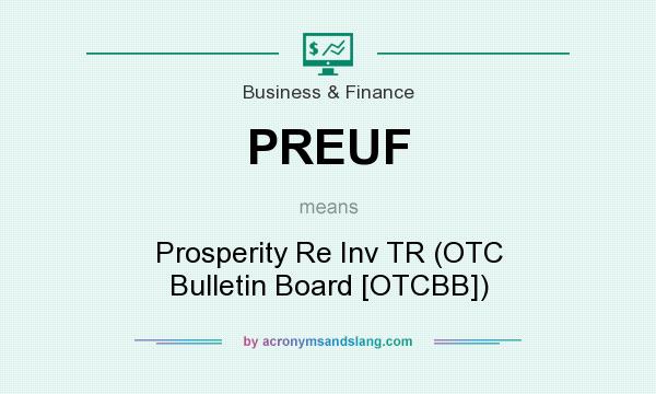 What does PREUF mean? It stands for Prosperity Re Inv TR (OTC Bulletin Board [OTCBB])