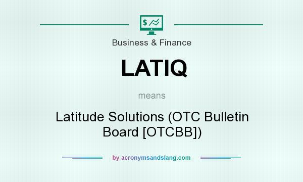 What does LATIQ mean? It stands for Latitude Solutions (OTC Bulletin Board [OTCBB])