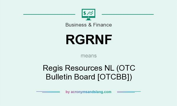 What does RGRNF mean? It stands for Regis Resources NL (OTC Bulletin Board [OTCBB])
