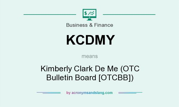 What does KCDMY mean? It stands for Kimberly Clark De Me (OTC Bulletin Board [OTCBB])