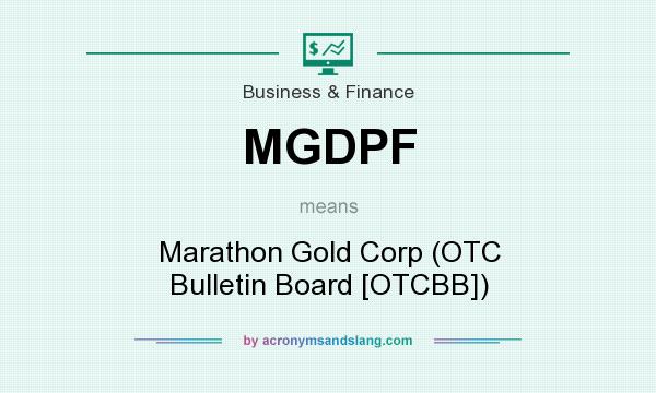What does MGDPF mean? It stands for Marathon Gold Corp (OTC Bulletin Board [OTCBB])
