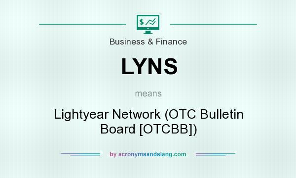 What does LYNS mean? It stands for Lightyear Network (OTC Bulletin Board [OTCBB])