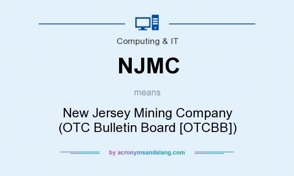 What does NJMC mean? It stands for New Jersey Mining Company (OTC Bulletin Board [OTCBB])