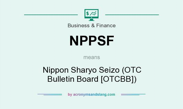What does NPPSF mean? It stands for Nippon Sharyo Seizo (OTC Bulletin Board [OTCBB])