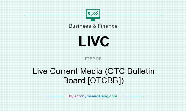What does LIVC mean? It stands for Live Current Media (OTC Bulletin Board [OTCBB])