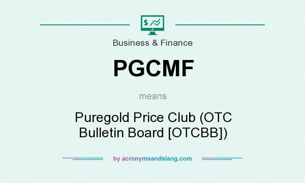What does PGCMF mean? It stands for Puregold Price Club (OTC Bulletin Board [OTCBB])