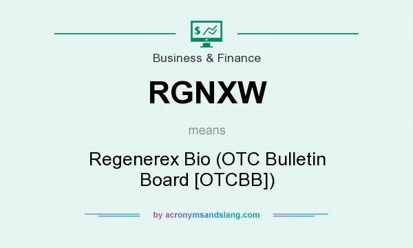 What does RGNXW mean? It stands for Regenerex Bio (OTC Bulletin Board [OTCBB])