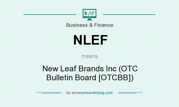 What does NLEF mean? It stands for New Leaf Brands Inc (OTC Bulletin Board [OTCBB])