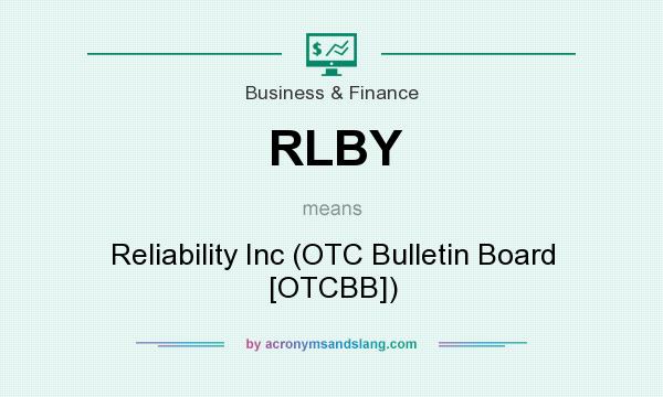 What does RLBY mean? It stands for Reliability Inc (OTC Bulletin Board [OTCBB])