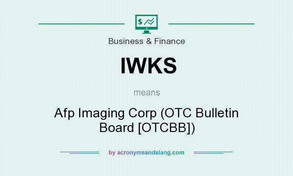 What does IWKS mean? It stands for Afp Imaging Corp (OTC Bulletin Board [OTCBB])