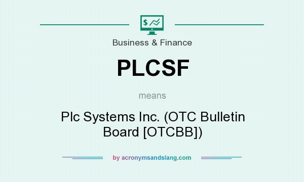 What does PLCSF mean? It stands for Plc Systems Inc. (OTC Bulletin Board [OTCBB])