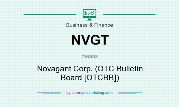 What does NVGT mean? It stands for Novagant Corp. (OTC Bulletin Board [OTCBB])