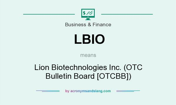 What does LBIO mean? It stands for Lion Biotechnologies Inc. (OTC Bulletin Board [OTCBB])