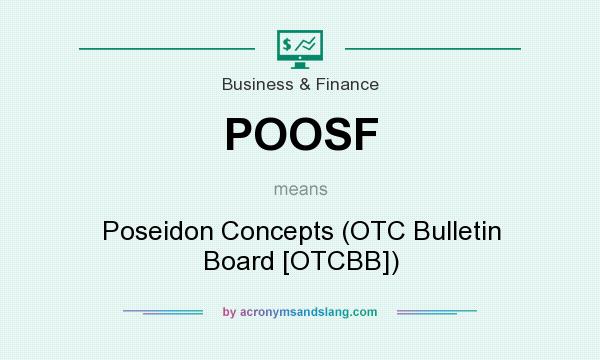 What does POOSF mean? It stands for Poseidon Concepts (OTC Bulletin Board [OTCBB])