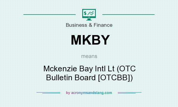 What does MKBY mean? It stands for Mckenzie Bay Intl Lt (OTC Bulletin Board [OTCBB])