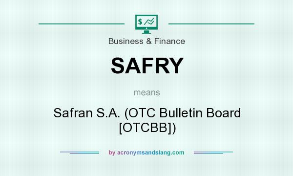 What does SAFRY mean? It stands for Safran S.A. (OTC Bulletin Board [OTCBB])