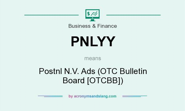 What does PNLYY mean? It stands for Postnl N.V. Ads (OTC Bulletin Board [OTCBB])