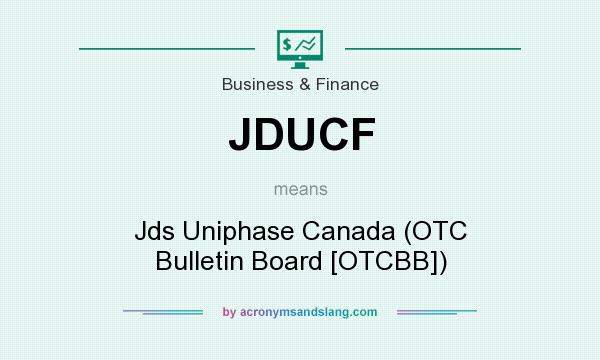What does JDUCF mean? It stands for Jds Uniphase Canada (OTC Bulletin Board [OTCBB])