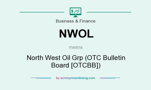 What does NWOL mean? It stands for North West Oil Grp (OTC Bulletin Board [OTCBB])