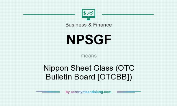 What does NPSGF mean? It stands for Nippon Sheet Glass (OTC Bulletin Board [OTCBB])