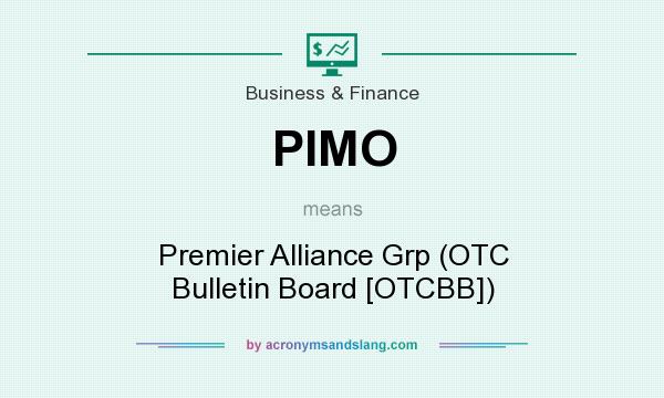 What does PIMO mean? It stands for Premier Alliance Grp (OTC Bulletin Board [OTCBB])