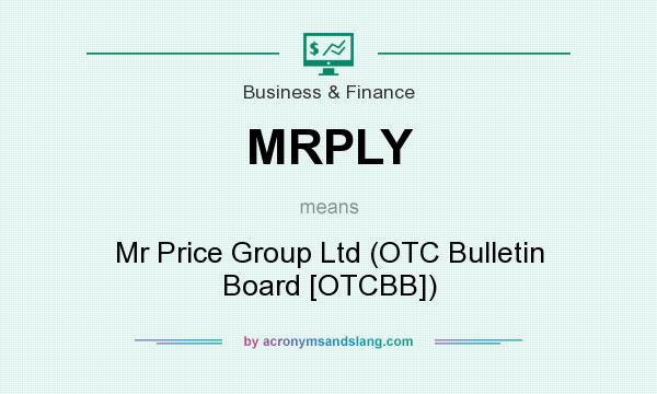 What does MRPLY mean? It stands for Mr Price Group Ltd (OTC Bulletin Board [OTCBB])