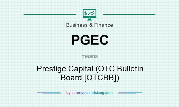 What does PGEC mean? It stands for Prestige Capital (OTC Bulletin Board [OTCBB])