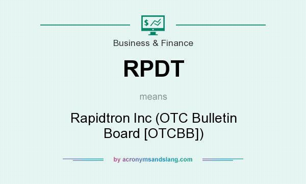 What does RPDT mean? It stands for Rapidtron Inc (OTC Bulletin Board [OTCBB])